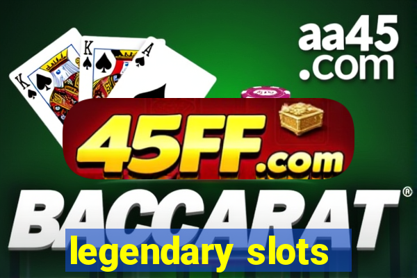 legendary slots - casino games